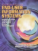 End User Information Systems: Implementing Individual and Work Group Technologies