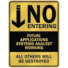 " NO ENTERING FUTURE APPLICATIONS SYSTEMS ANALYST WORKING " PARKING SIGN