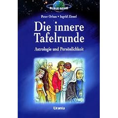 Die innere Tafelrunde. Astrologie und Pers�nlichkeit
