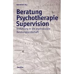 Beratung Psychotherapie Supervision: Einf�hrung in die psychosoziale Beratungslandschaft