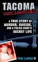 Tacoma Confidential: A True Story of Murder, Suicide, and a Police Chief's Secret Life (48 Hours Mystery)