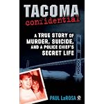 Tacoma Confidential: A True Story of Murder, Suicide, and a Police Chief's Secret Life (48 Hours Mystery) book cover