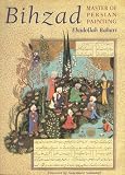 Review I. B. Tauris  / Bihzad, Master of Persian Painting
