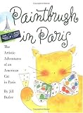 Paintbrush in Paris: The Artistic Adventures of an American Cat in Paris