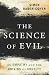 The Science of Evil: On Empathy and the Origins of Cruelty