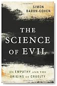 The Science of Evil: On Empathy and the Origins of Cruelty