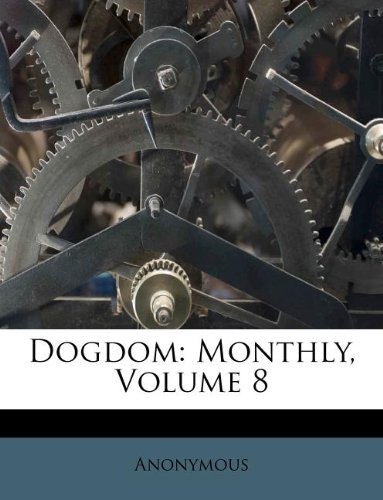 Dogdom: Monthly, Volume 8