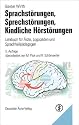 Sprachst&ouml;rungen, Sprechst&ouml;rungen, kindliche H&ouml;rst&ouml;rungen: Lehrbuch f&uuml;r &Auml;rzte, Logop&auml;den und Sprachheilp&auml;dagogen