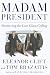 Madam President: Shattering the Last Glass Ceiling