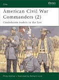 American Civil War Commanders (2): Confederate Leaders in the East (Elite)