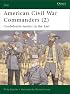American Civil War Commanders (2): Confederate Leaders in the East (Elite)