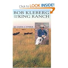 Bob Kleberg and the King Ranch: A Worldwide Sea of Grass