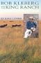 Bob Kleberg and the King Ranch: A Worldwide Sea of Grass