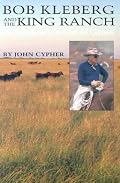 Bob Kleberg and the King Ranch: A Worldwide Sea of Grass