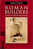 Roman Builders: A Study in Architectural Process