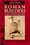Roman Builders: A Study in Architectural Process