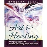 art and healing using expressive art to heal your body mind and spirit