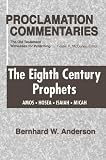 The Eighth Century Prophets: Amos, Hosea, Isaiah, Micah