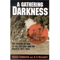 A Gathering Darkness: The Coming of War to the Far East and the Pacific, 1921 1942 (Total War: New Perspectives on World War II)