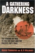 A Gathering Darkness: The Coming of War to the Far East and the Pacific, - (Total War:New Perspectives on World War II, 3)