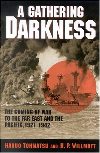 Cover image : A Gathering Darkness: The Coming of the War to the Far East and the Pacific 1921-1942 (Total War:New Perspectives on World War II, 3)