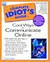 Complete Idiot's Guide to Cool Ways to Communicate Online (Complete Idiot's Guide)