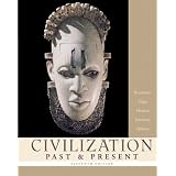 Civilization Past & Present, Combined Volume (11th Edition) (MyHistoryLab Series)