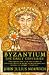 Byzantium: v. 1: The Early Centuries: The Early Centuries v. 1