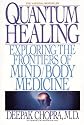 Quantum Healing: Exploring the Frontiers of Mind/Body Medicine