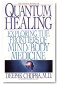 Quantum Healing: Exploring the Frontiers of Mind/Body Medicine Quantum Healing: Exploring the Frontiers of Mind/Body Medicine