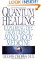 Quantum Healing: Exploring the Frontiers of Mind/Body Medicine