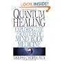 Quantum Healing: Exploring the Frontiers of Mind/Body Medicine