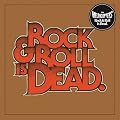 Rock & Roll Is Dead