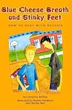 Blue Cheese Breath and Stinky Feet: How to Deal With Bullies