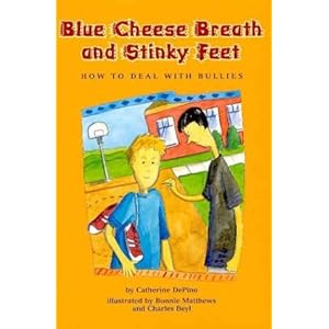 Blue Cheese Breath and Stinky Feet: How to Deal with Bullies