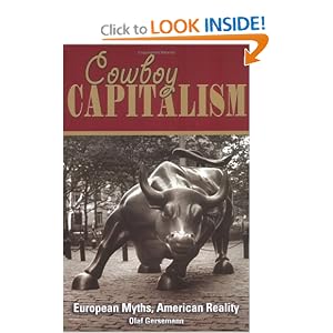 Cowboy Capitalism: European Myths, American Reality by Olaf Gersemann