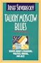 Talkin' Moscow Blues: Essays About Literature, Politics, Movies & Jazz