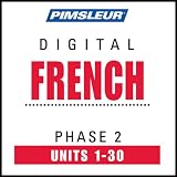 French Phase 2, Units 1-30: Learn to Speak and Understand French with Pimsleur Language Programs