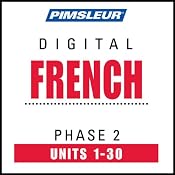 French Phase 2, Units 1-30: Learn to Speak and Understand French with Pimsleur Language Programs | [Pimsleur]