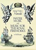 Water Music and Music for the Royal Fireworks in Full Score