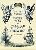 Water Music and Music for the Royal Fireworks in Full Score