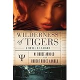 wilderness of tigers a novel of saigon