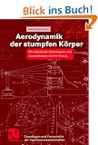 Aerodynamik der stumpfen K�rper: Physikalische Grundlagen und Anwendungen in der Praxis: Physische Grundlagen und Anwendungen in der Praxis (Grundlagen und Fortschritte der Ingenieurwissenschaften)