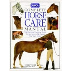 Complete Horse Care Manual: The Definitive Guide to Horse Care and Management (RSPCA)