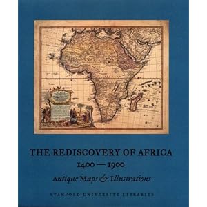 The Rediscovery of Africa, 1400-1900: Antique Maps and Illustrations by William R. Jacobson