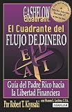 El Cuadrante del Flujo de Dinero: Guia del Padre Rico Hacia la Libertad Financiera