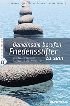 Gemeinsam berufen, Friedensstifter zu sein: Zum Dialog zwischen Katholiken und Mennoniten