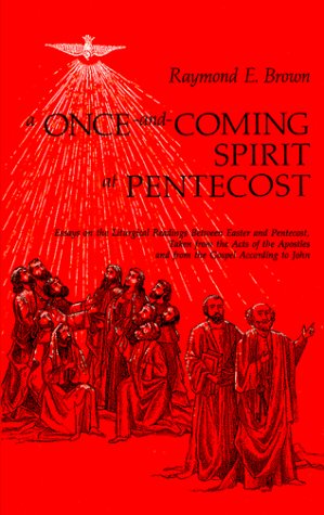 A Once-And-Coming Spirit at Pentecost: Essays on the Liturgical Readings Between Easter and Pentecost, Taken from the Acts of the Apostles and from