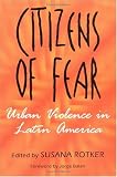 Citizens of Fear: Urban Violence in Latin America