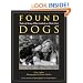 Found Dogs: Tales of Strays Who Landed on Their Feet
